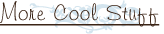 Click here for More Cool Stuff